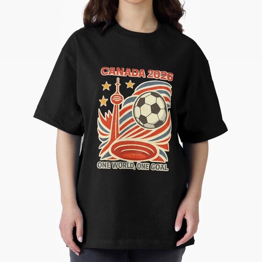 Canada 2026 ¨C One World One Goal Oversized T-Shirt Feel the Trophy Chase of Global Football Passion for FIFA World Cup 2026 USA Canada Mexico, Driven by Messi, Neymar and Mbappe, France and Portugal, Goal Celebration Energy, Supporter Heritage,