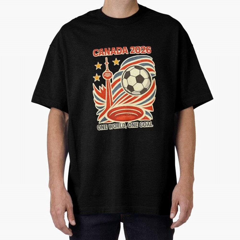 Canada 2026 ¨C One World One Goal Oversized T-Shirt Feel the Trophy Chase of Global Football Passion for FIFA World Cup 2026 USA Canada Mexico, Driven by Messi, Neymar and Mbappe, France and Portugal, Goal Celebration Energy, Supporter Heritage,